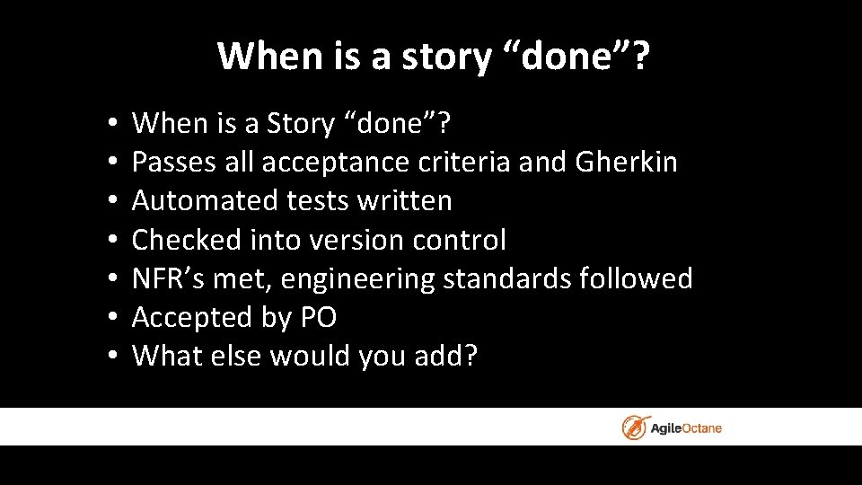 When is a story “done”? • • When is a Story “done”? Passes all