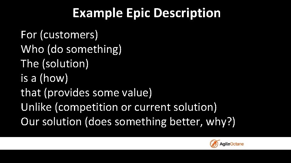 Example Epic Description For (customers) Who (do something) The (solution) is a (how) that