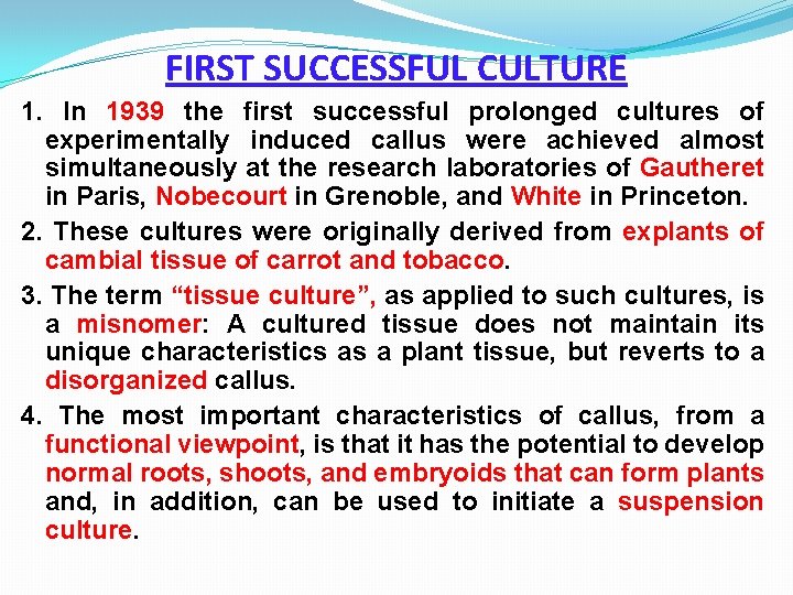 FIRST SUCCESSFUL CULTURE 1. In 1939 the first successful prolonged cultures of experimentally induced