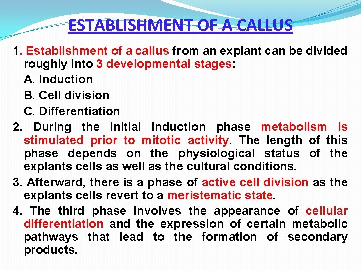 ESTABLISHMENT OF A CALLUS 1. Establishment of a callus from an explant can be