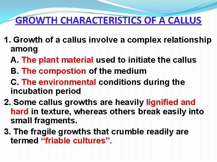 GROWTH CHARACTERISTICS OF A CALLUS 1. Growth of a callus involve a complex relationship