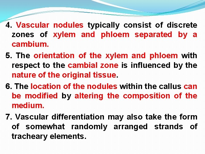 4. Vascular nodules typically consist of discrete zones of xylem and phloem separated by