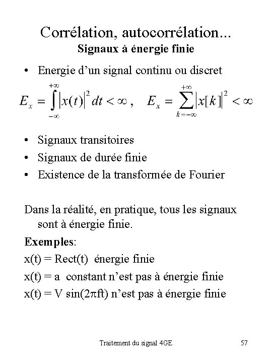 Corrélation, autocorrélation. . . Signaux à énergie finie • Energie d’un signal continu ou