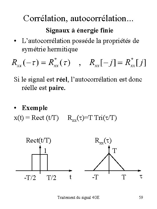 Corrélation, autocorrélation. . . Signaux à énergie finie • L’autocorrélation posséde la propriétés de