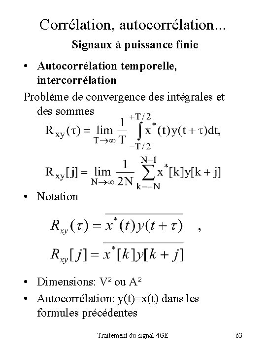 Corrélation, autocorrélation. . . Signaux à puissance finie • Autocorrélation temporelle, intercorrélation Problème de