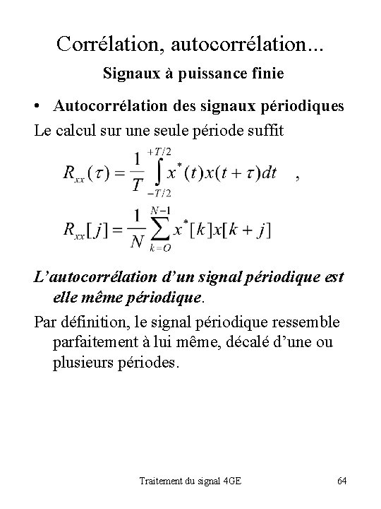 Corrélation, autocorrélation. . . Signaux à puissance finie • Autocorrélation des signaux périodiques Le