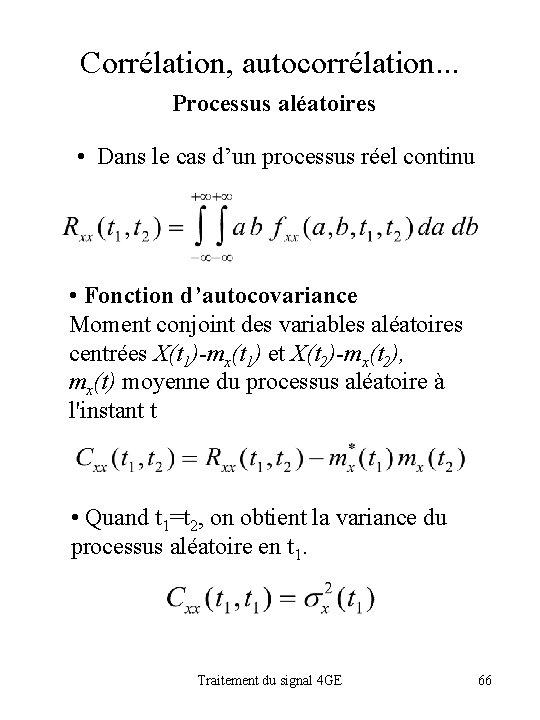 Corrélation, autocorrélation. . . Processus aléatoires • Dans le cas d’un processus réel continu