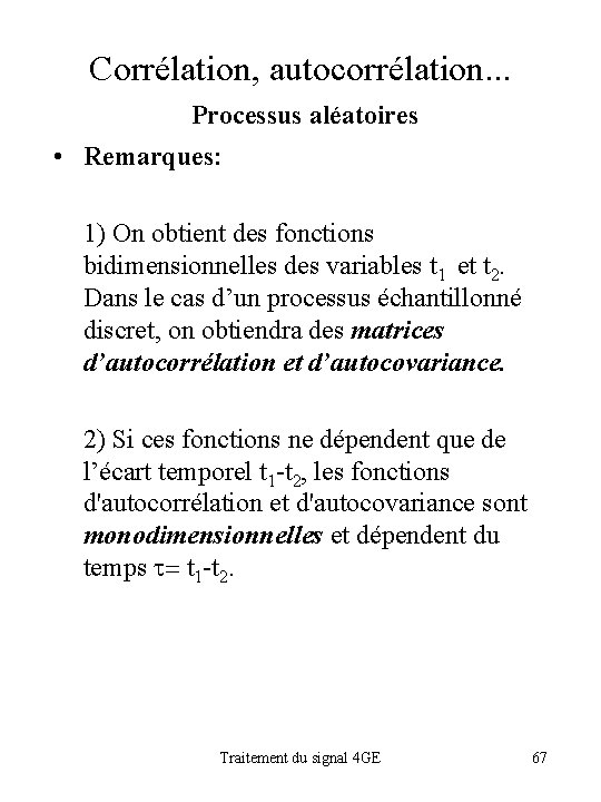 Corrélation, autocorrélation. . . Processus aléatoires • Remarques: 1) On obtient des fonctions bidimensionnelles