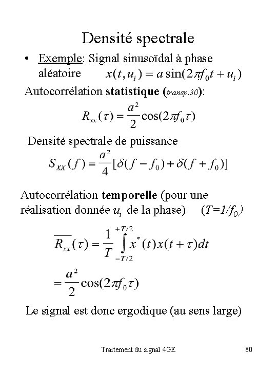 Densité spectrale • Exemple: Signal sinusoïdal à phase aléatoire Autocorrélation statistique (transp. 30): Densité
