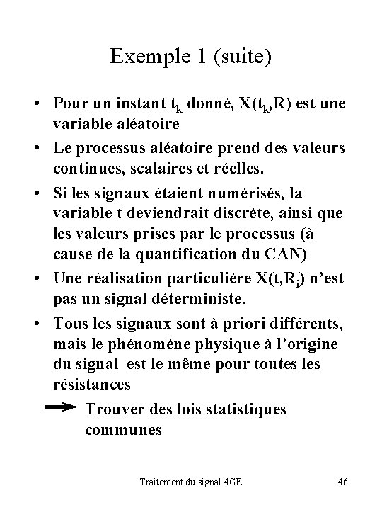 Exemple 1 (suite) • Pour un instant tk donné, X(tk, R) est une variable