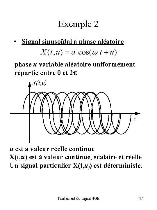 Exemple 2 • Signal sinusoïdal à phase aléatoire phase u variable aléatoire uniformément répartie