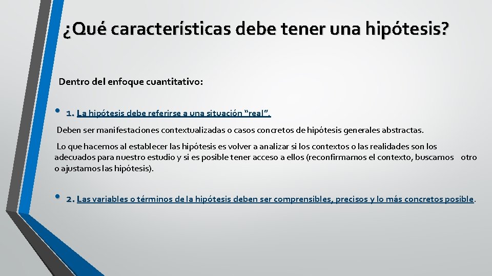 ¿Qué características debe tener una hipótesis? Dentro del enfoque cuantitativo: • 1. La hipótesis