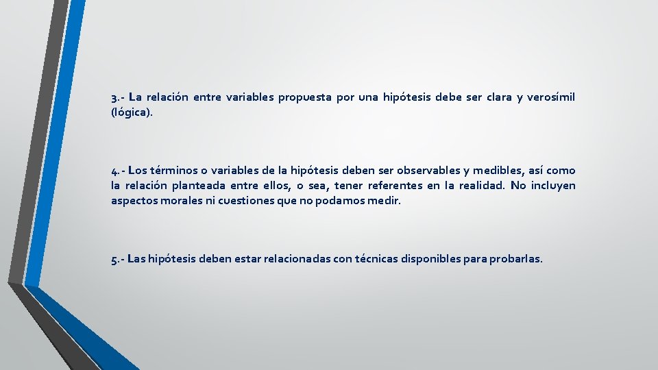 3. - La relación entre variables propuesta por una hipótesis debe ser clara y