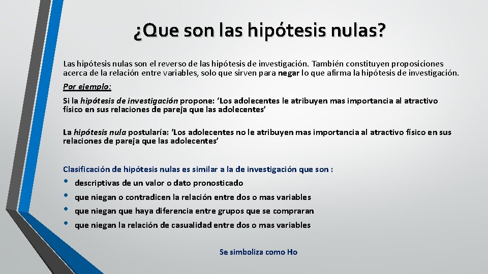 ¿Que son las hipótesis nulas? Las hipótesis nulas son el reverso de las hipótesis