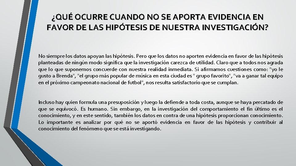 ¿QUÉ OCURRE CUANDO NO SE APORTA EVIDENCIA EN FAVOR DE LAS HIPÓTESIS DE NUESTRA