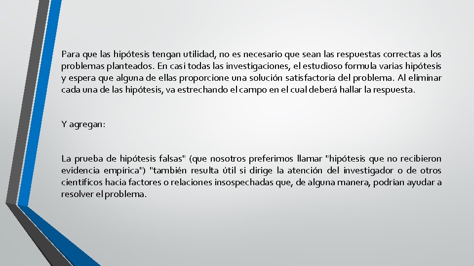 Para que las hipótesis tengan utilidad, no es necesario que sean las respuestas correctas