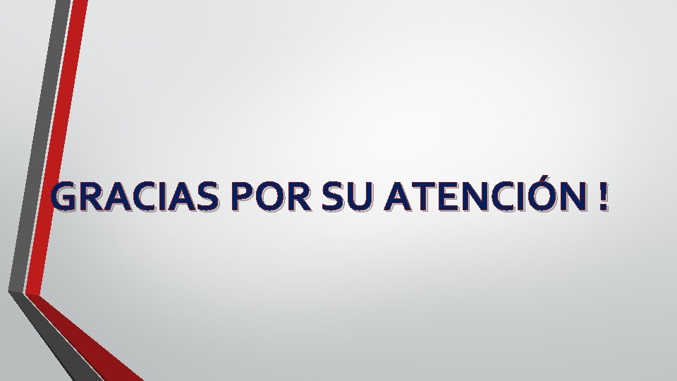 GRACIAS POR SU ATENCIÓN ! 