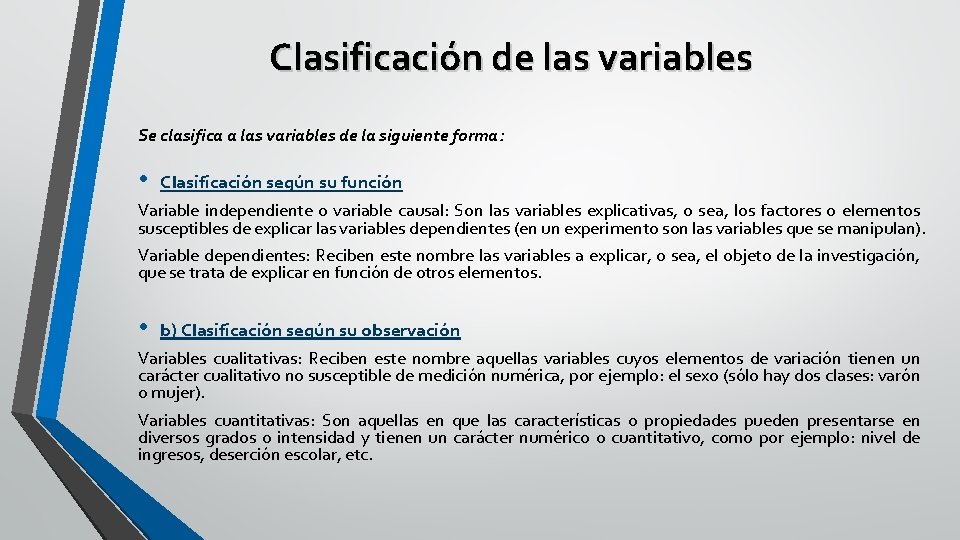  Clasificación de las variables Se clasifica a las variables de la siguiente forma: