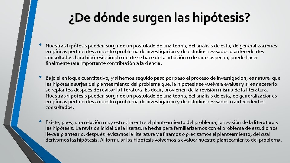 ¿De dónde surgen las hipótesis? • Nuestras hipótesis pueden surgir de un postulado de