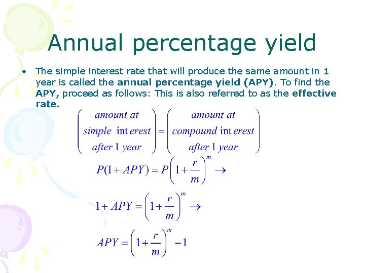 Annual percentage yield • The simple interest rate that will produce the same amount