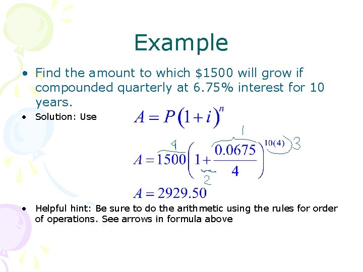 Example • Find the amount to which $1500 will grow if compounded quarterly at