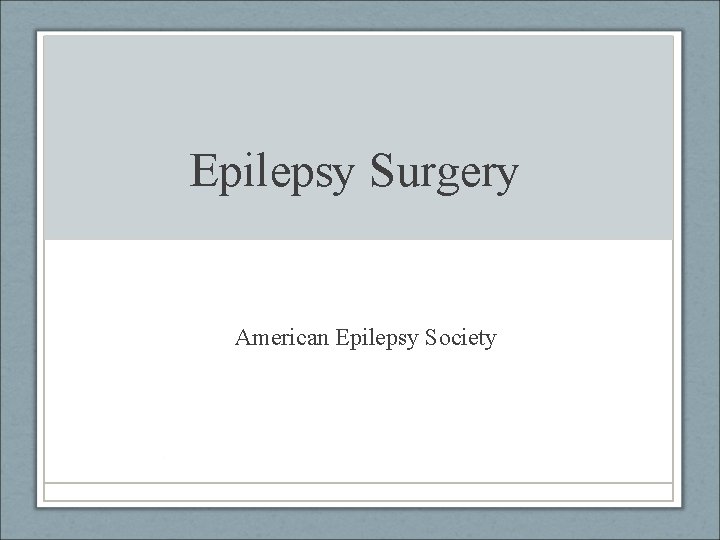 Epilepsy Surgery American Epilepsy Society 