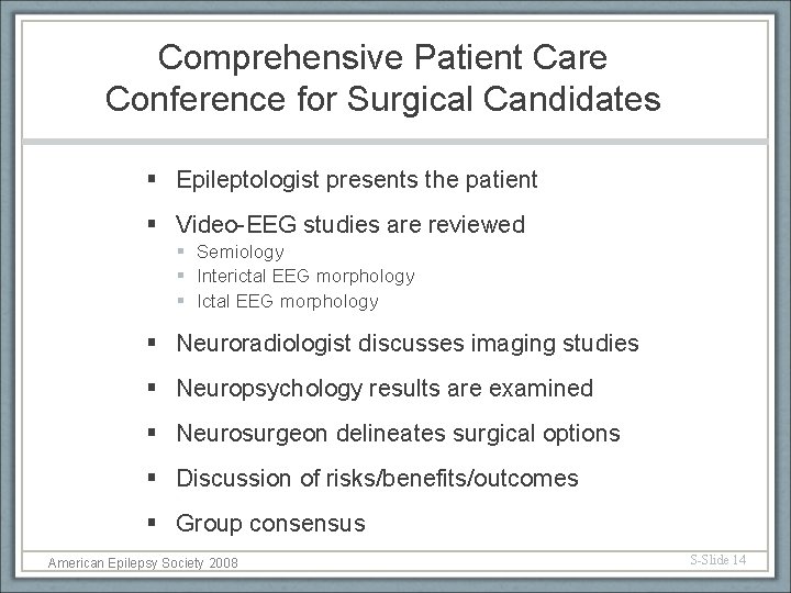 Comprehensive Patient Care Conference for Surgical Candidates § Epileptologist presents the patient § Video-EEG