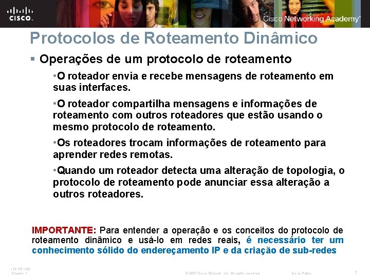 Protocolos de Roteamento Dinâmico § Operações de um protocolo de roteamento • O roteador