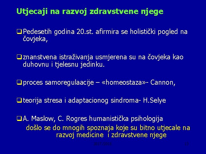 Utjecaji na razvoj zdravstvene njege q. Pedesetih godina 20. st. afirmira se holistički pogled