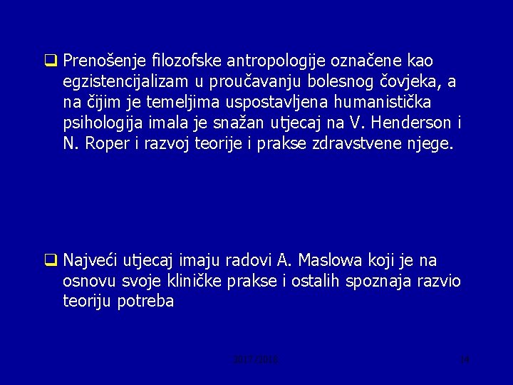 q Prenošenje filozofske antropologije označene kao egzistencijalizam u proučavanju bolesnog čovjeka, a na čijim