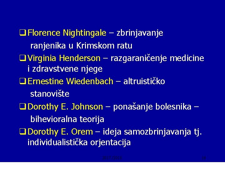 q Florence Nightingale – zbrinjavanje ranjenika u Krimskom ratu q Virginia Henderson – razgaraničenje