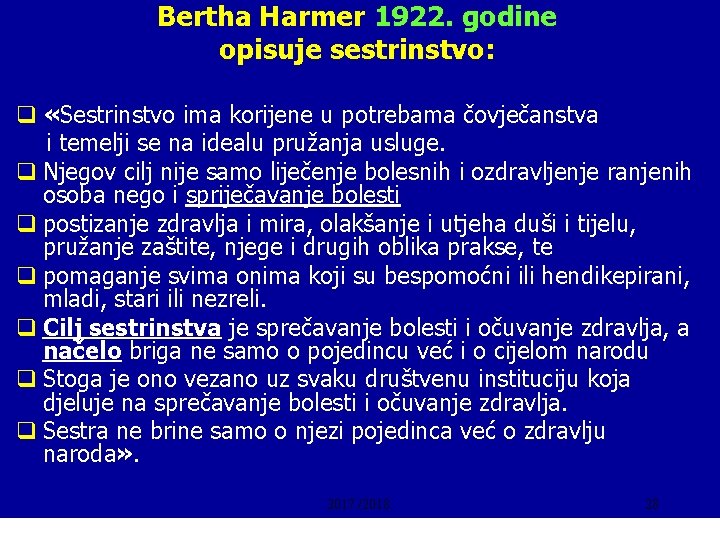 Bertha Harmer 1922. godine opisuje sestrinstvo: q «Sestrinstvo ima korijene u potrebama čovječanstva i Bertha Harmer 1922. godine opisuje sestrinstvo: q «Sestrinstvo ima korijene u potrebama čovječanstva i