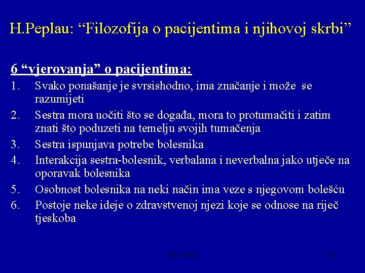 H. Peplau: “Filozofija o pacijentima i njihovoj skrbi” 6 “vjerovanja” o pacijentima: 1. 2.