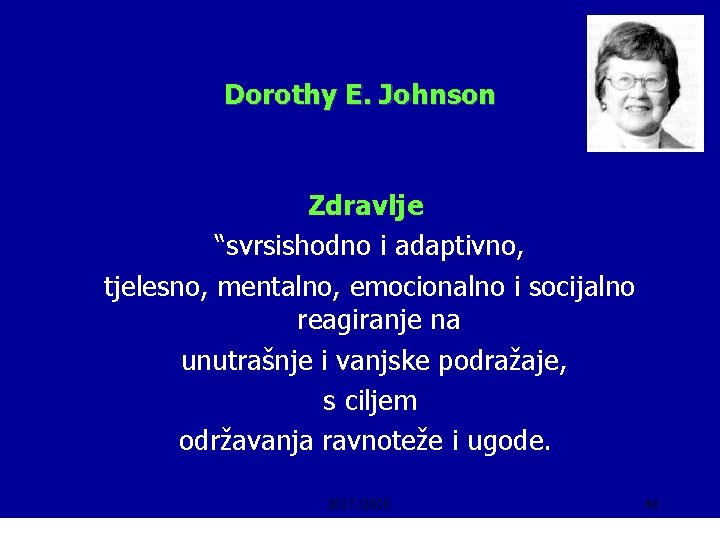 Dorothy E. Johnson Zdravlje “svrsishodno i adaptivno, tjelesno, mentalno, emocionalno i socijalno reagiranje na