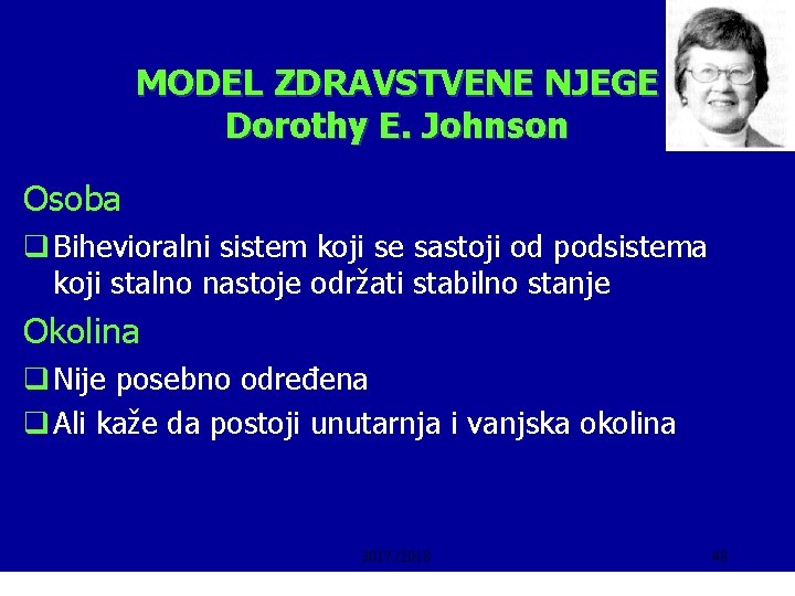 MODEL ZDRAVSTVENE NJEGE Dorothy E. Johnson Osoba q Bihevioralni sistem koji se sastoji od