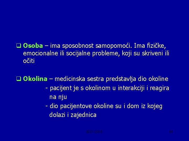 q Osoba – ima sposobnost samopomoći. Ima fizičke, emocionalne ili socijalne probleme, koji su