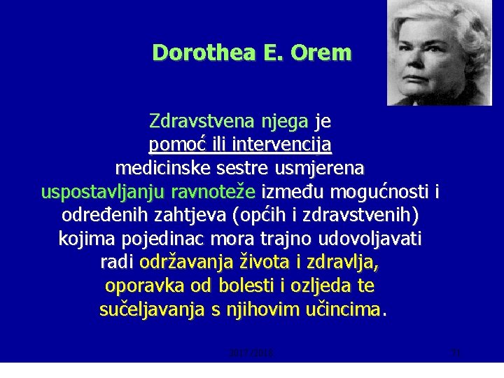 Dorothea E. Orem Zdravstvena njega je pomoć ili intervencija medicinske sestre usmjerena uspostavljanju ravnoteže