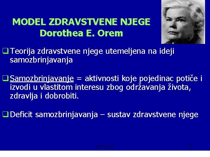 MODEL ZDRAVSTVENE NJEGE Dorothea E. Orem q Teorija zdravstvene njege utemeljena na ideji samozbrinjavanja