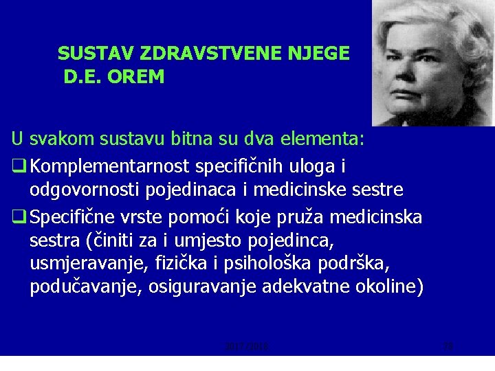 SUSTAV ZDRAVSTVENE NJEGE D. E. OREM U svakom sustavu bitna su dva elementa: q