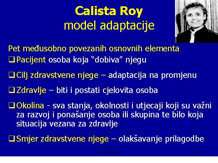 Calista Roy model adaptacije Pet međusobno povezanih osnovnih elementa q Pacijent osoba koja “dobiva”