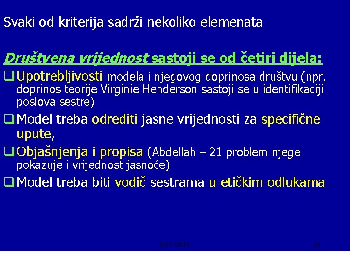 Svaki od kriterija sadrži nekoliko elemenata Društvena vrijednost sastoji se od četiri dijela: q