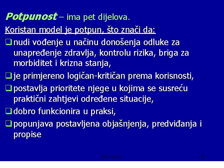 Potpunost – ima pet dijelova. Koristan model je potpun, što znači da: q nudi