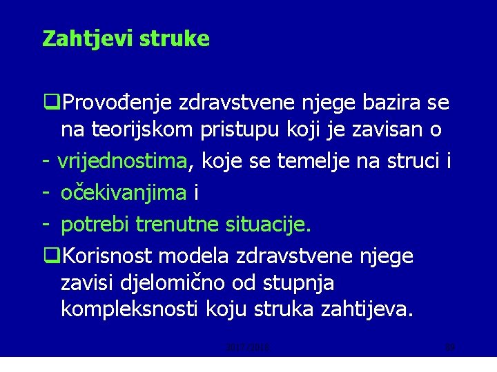 Zahtjevi struke q. Provođenje zdravstvene njege bazira se na teorijskom pristupu koji je zavisan