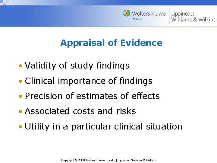Appraisal of Evidence • Validity of study findings • Clinical importance of findings • Appraisal of Evidence • Validity of study findings • Clinical importance of findings •