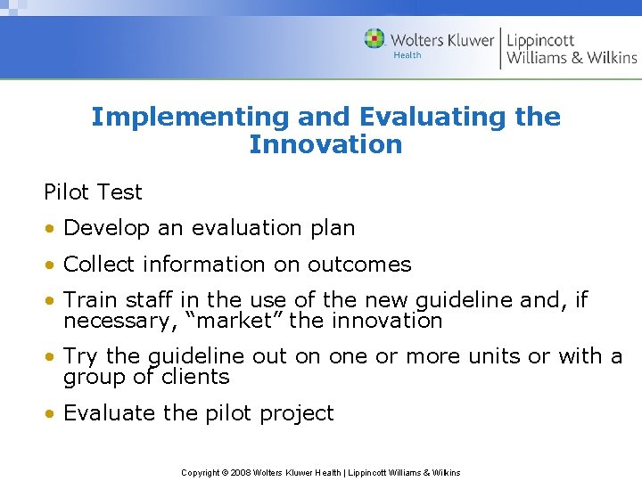 Implementing and Evaluating the Innovation Pilot Test • Develop an evaluation plan • Collect Implementing and Evaluating the Innovation Pilot Test • Develop an evaluation plan • Collect