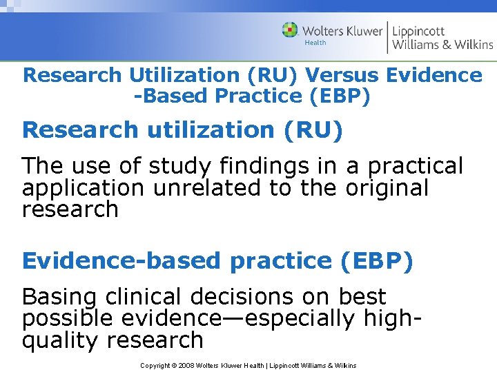 Research Utilization (RU) Versus Evidence -Based Practice (EBP) Research utilization (RU) The use of Research Utilization (RU) Versus Evidence -Based Practice (EBP) Research utilization (RU) The use of