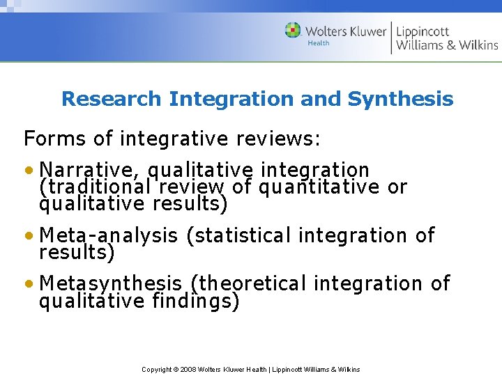 Research Integration and Synthesis Forms of integrative reviews: • Narrative, qualitative integration (traditional review Research Integration and Synthesis Forms of integrative reviews: • Narrative, qualitative integration (traditional review