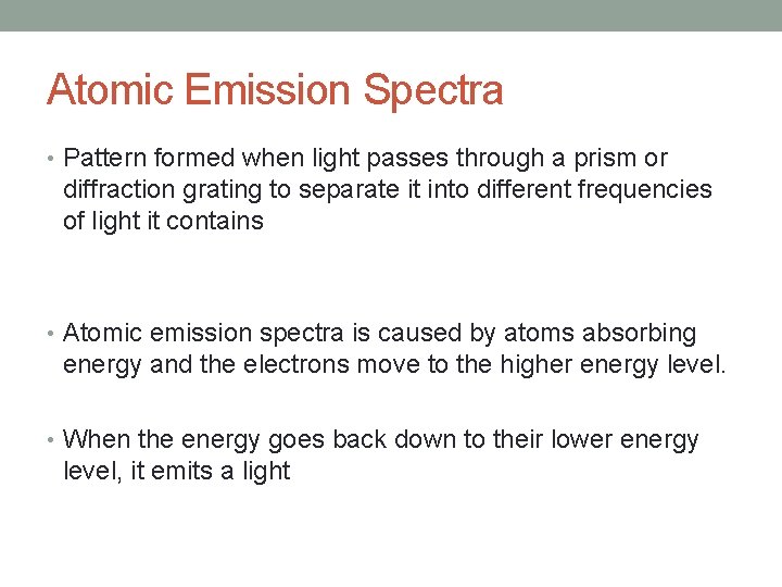 Atomic Emission Spectra • Pattern formed when light passes through a prism or diffraction