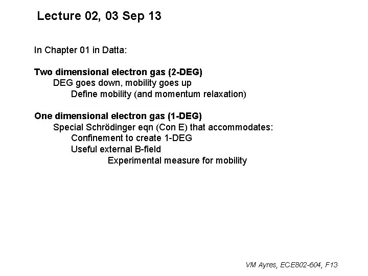 Lecture 02, 03 Sep 13 In Chapter 01 in Datta: Two dimensional electron gas