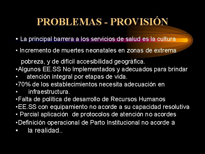 PROBLEMAS - PROVISIÓN • La principal barrera a los servicios de salud es la PROBLEMAS - PROVISIÓN • La principal barrera a los servicios de salud es la